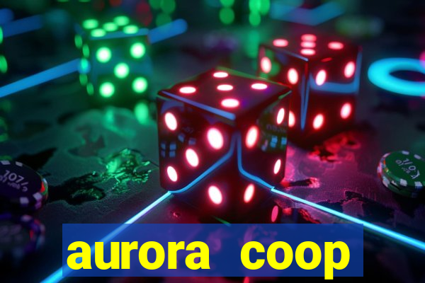 aurora coop trabalhe conosco